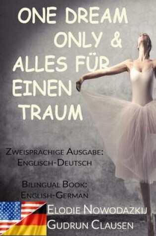 Cover of Alles Fuer Einen Traum & One Dream Only (Zweisprachige Ausgabe