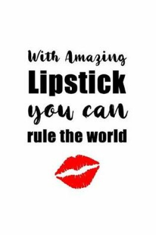 Cover of With Amazing Lipstick You Can Rule the World