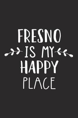 Book cover for Fresno Is My Happy Place