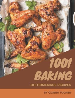 Book cover for Oh! 1001 Homemade Baking Recipes