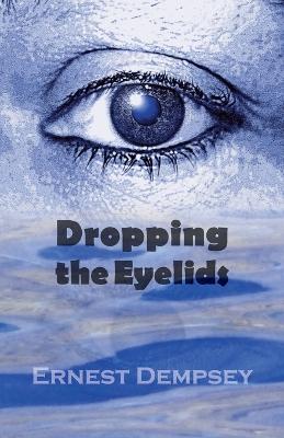 Book cover for Dropping the Eyelids