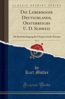 Book cover for Die Lebermoose Deutschlands, Oesterreichs U. D. Schweiz, Vol. 1