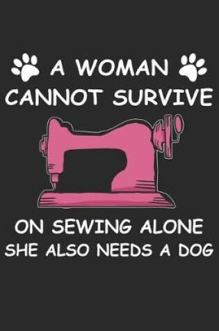 Cover of A Women Cannot Survive On Sewing Alone She Also Needs A Dog