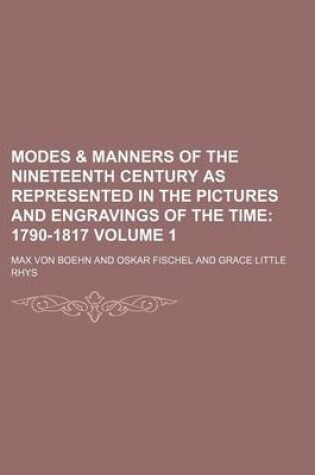 Cover of Modes & Manners of the Nineteenth Century as Represented in the Pictures and Engravings of the Time Volume 1; 1790-1817