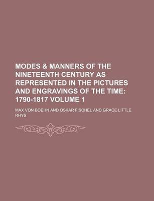 Book cover for Modes & Manners of the Nineteenth Century as Represented in the Pictures and Engravings of the Time Volume 1; 1790-1817