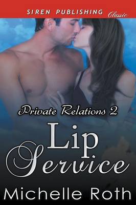 Book cover for Lip Service [Private Relations 2] (Siren Publishing Classic)