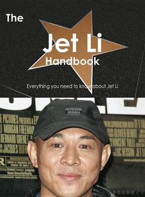 Book cover for The Jet Li Handbook - Everything You Need to Know about Jet Li