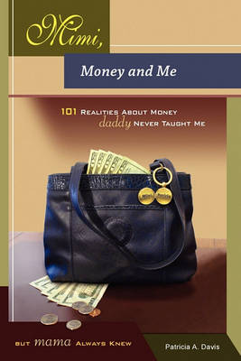 Book cover for Mimi, Money and Me, 101 Realities about Money Daddy Never Taught Me But Mama Always Knew