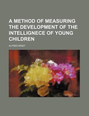 Book cover for A Method of Measuring the Development of the Intellignece of Young Children