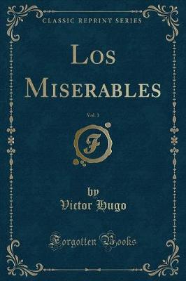 Book cover for Los Miserables, Vol. 1 (Classic Reprint)