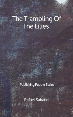Book cover for The Trampling Of The Lilies - Publishing People Series