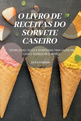 Cover of O Livro de Receitas Do Sorvete Caseiro