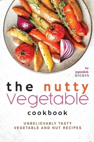 Cover of The Nutty Vegetable Cookbook