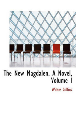 Cover of The New Magdalen. a Novel, Volume I