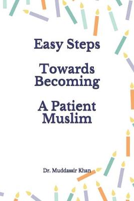 Book cover for Easy Steps Towards Becoming A Patient Muslim