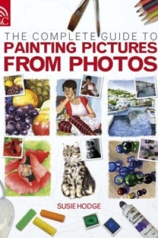 Cover of The Complete Guide to Painting Pictures from Photos