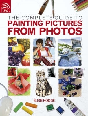 Book cover for The Complete Guide to Painting Pictures from Photos