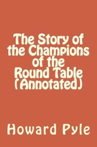 Cover of The Story of the Champions of the Round Table (Annotated)