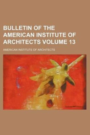 Cover of Bulletin of the American Institute of Architects Volume 13