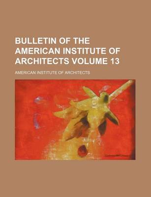 Book cover for Bulletin of the American Institute of Architects Volume 13