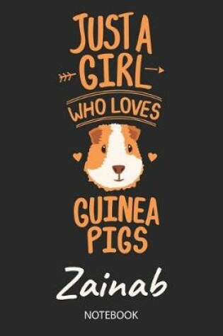 Cover of Just A Girl Who Loves Guinea Pigs - Zainab - Notebook