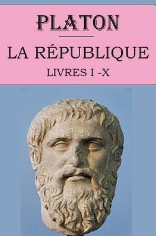 Cover of La Republique - Livres I a X (Platon)