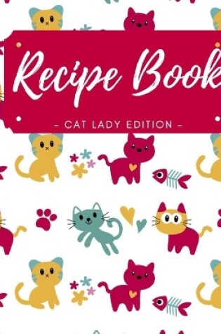 Cover of Blank Recipe Book - Cat Lady Edition