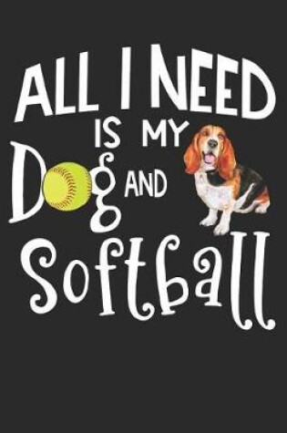 Cover of All I Need My Dog And Softball