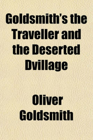 Cover of Goldsmith's the Traveller and the Deserted Dvillage