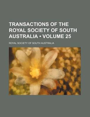 Book cover for Transactions of the Royal Society of South Australia (Volume 25)