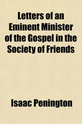 Cover of Letters of an Eminent Minister of the Gospel in the Society of Friends