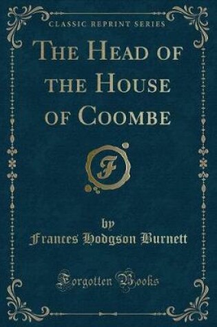 Cover of The Head of the House of Coombe (Classic Reprint)