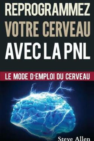 Cover of Croissance Personnelle - Programmation Neurolinguistique, Reprogrammez Votre Cerveau Avec La Pnl