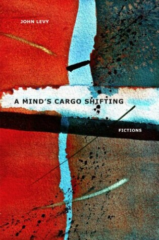 Cover of A Mind's Cargo Shifting