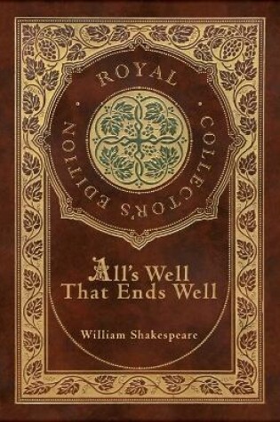 Cover of All's Well That Ends Well (Royal Collector's Edition) (Case Laminate Hardcover with Jacket)