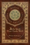 Book cover for All's Well That Ends Well (Royal Collector's Edition) (Case Laminate Hardcover with Jacket)