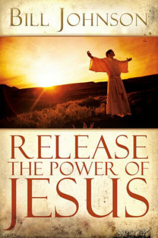 Cover of Release the Power of Jesus