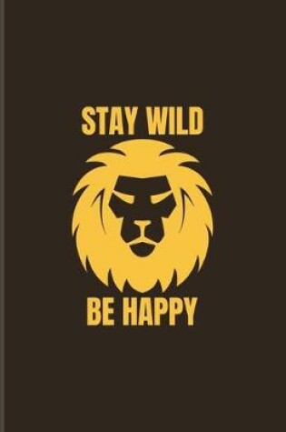 Cover of Stay Wild Be Happy