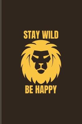 Book cover for Stay Wild Be Happy