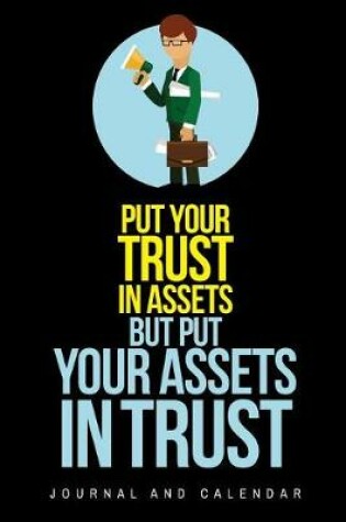 Cover of Put Your Trust in Assets But Put Your Assets in Trust