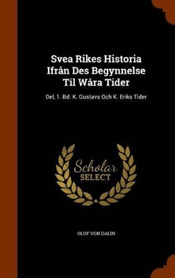 Book cover for Svea Rikes Historia Ifran Des Begynnelse Til Wara Tider