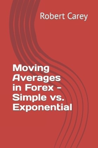 Cover of Moving Averages in Forex - Simple vs. Exponential