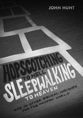 Book cover for Hopscotching to Hell, Sleepwalking to Heaven: And 101 Other Biblical Insights for the Modern World