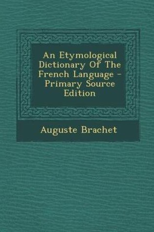 Cover of An Etymological Dictionary of the French Language - Primary Source Edition