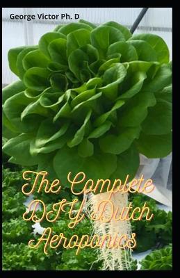 Book cover for The Complete DIY Dutch Aeroponics