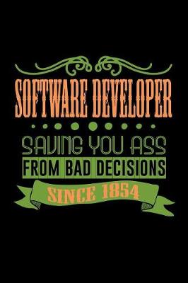 Book cover for Software developer saving you ass from bad decisions. Since 1854