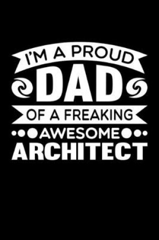 Cover of I'm A Proud Dad Of A Freaking Awesome Architect