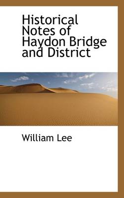 Book cover for Historical Notes of Haydon Bridge and District