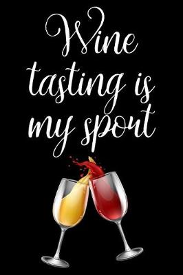Cover of Wine Tasting Is My Sport