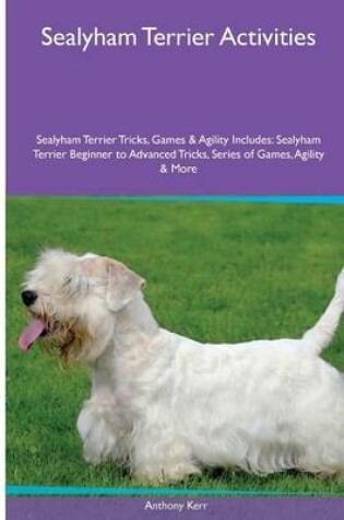 Cover of Sealyham Terrier Activities Sealyham Terrier Tricks, Games & Agility. Includes